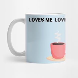 Loves Me , Loves Me Hot Mug